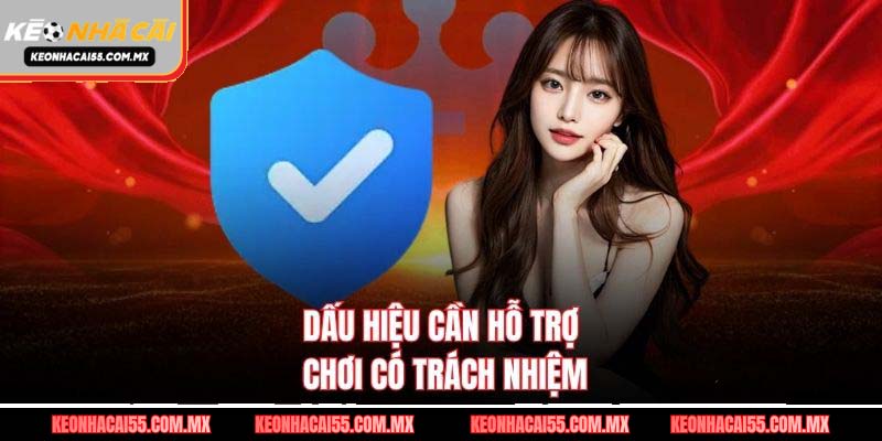 Dấu hiệu cần hỗ trợ chơi có trách nhiệm