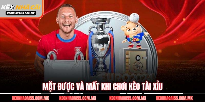 Mặt được và mất khi chơi kèo tài xỉu