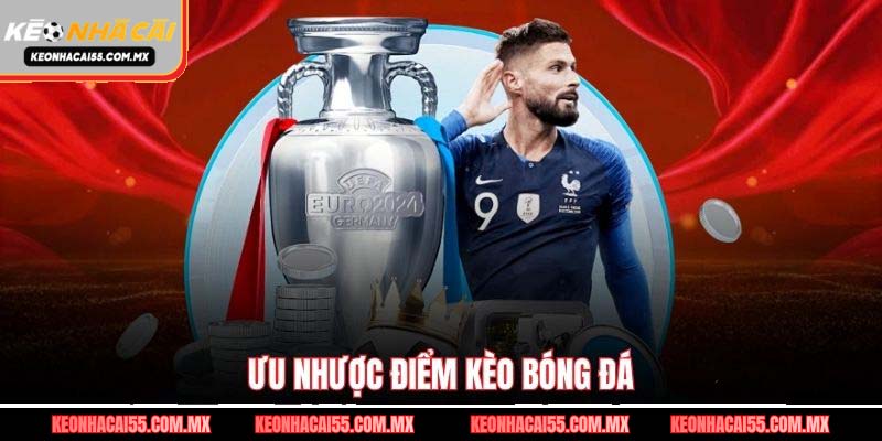 Ưu nhược điểm kèo bóng đá